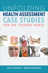 [Excerpt from] Unfolding Health Assessment Case Studies for the Student Nurse by Kristi Maynard and Andrea Adimando